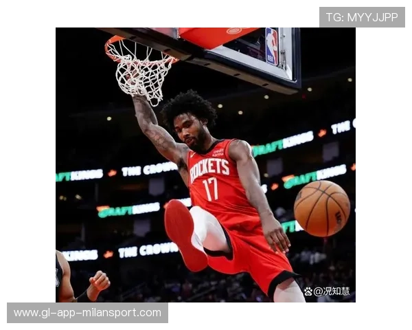 火箭“伊森时刻”频现!无球冲抢与侧翼防守成胜负关键