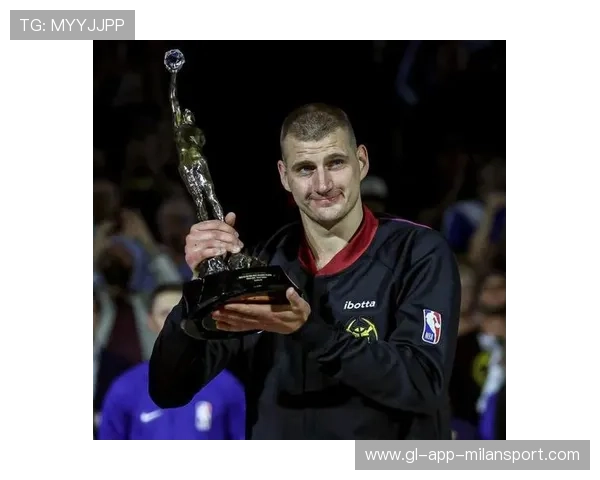 约基奇MVP呼声再起,统治赛场的超级巨星